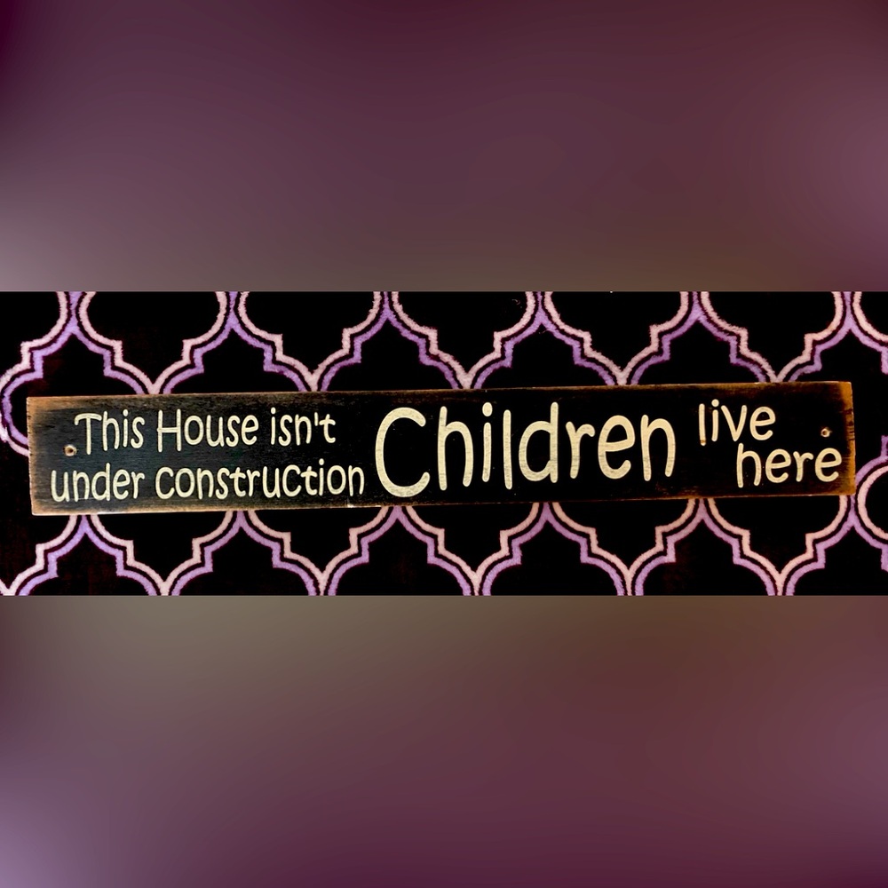 This house isn’t under construction kids live here